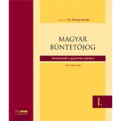 MAGYAR BÜNTETŐJOG I-II-III. - KOMMENTÁR A GYAKORLAT SZÁMÁRA
