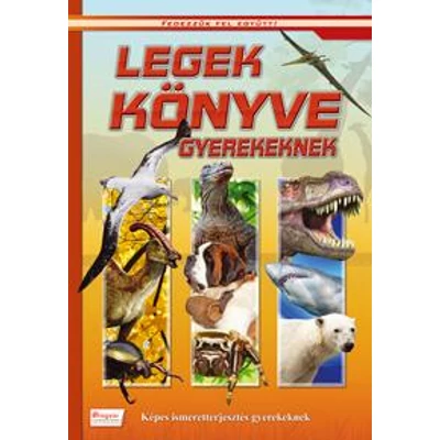 LEGEK KÖNYVE GYEREKEKNEK - KÉPES ISMERETTERJESZTÉS GYEREKEKNEK