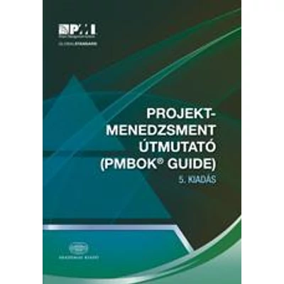 PROJEKTMENEDZSMENT ÚTMUTATÓ (5. KIADÁS) - PMBOKŽ GUIDE