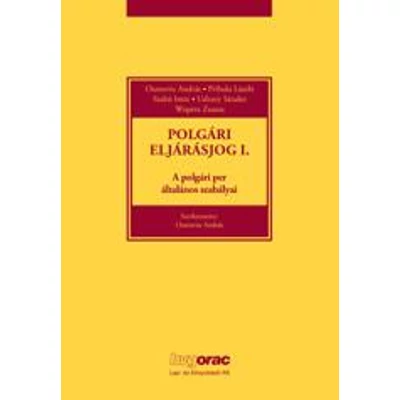 POLGÁRI ELJÁRÁSJOG I. - A POLGÁRI PER ÁLTALÁNOS SZABÁLYAI