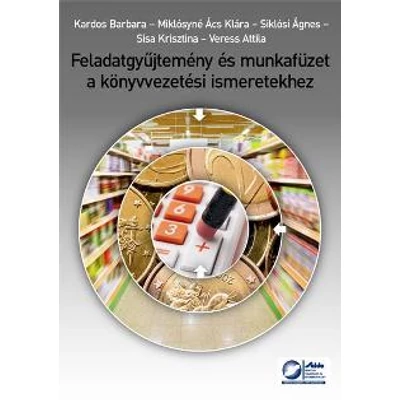 FELADATGYŰJTEMÉNY ÉS MUNKAFÜZET A KÖNYVVEZETÉSI ISMERETEKHEZ (ONLINE PÉLDATÁRRA)