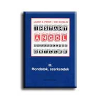 INSTANT ANGOL III. - MONDATOK, SZERKEZETEK