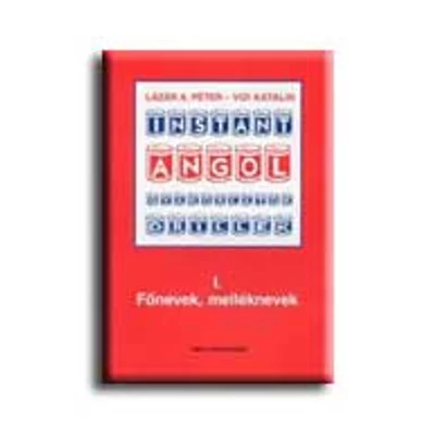 INSTANT ANGOL I. - FŐNEVEK, MELLÉKNEVEK
