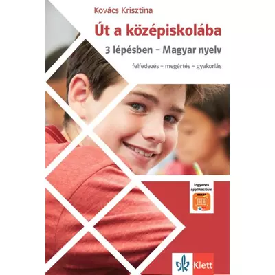 Út a középiskolába – 3 lépésben  - Magyar nyelv – Felfedezés, megértés, gyakorlás
