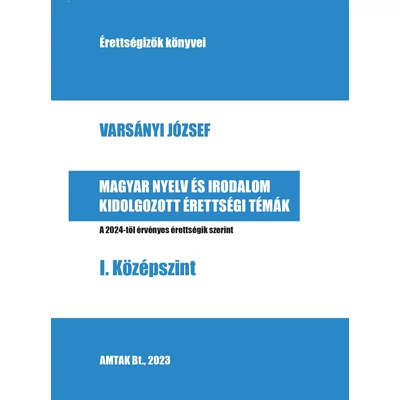 Magyar nyelv és irodalom kidolgozott érettségi témák – I. Középszint