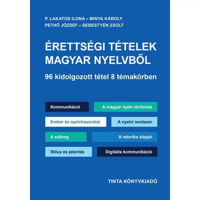 Érettségi tételek magyar nyelvből – 96 kidolgozott tétel 8 témakörben