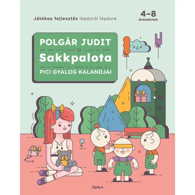 Sakkpalota - Pici gyalog kalandjai - Játékos fejlesztés lépésről lépésre 4-8 éveseknek
