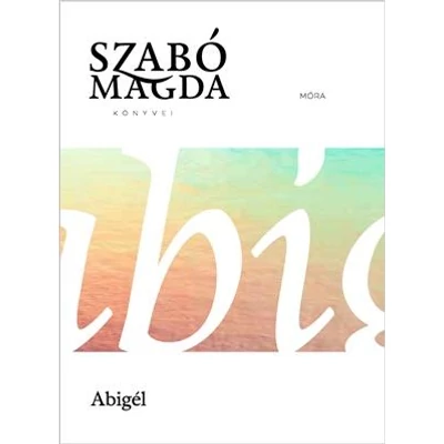 ABIGÉL - SZABÓ MAGDA KÖNYVEI SOROZAT