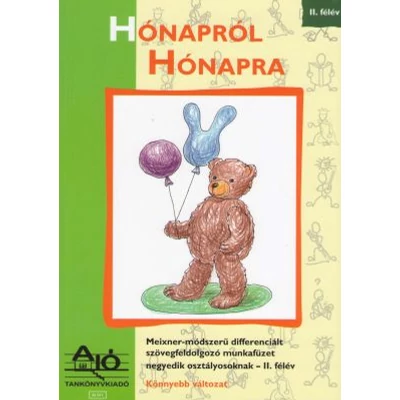 HÓNAPRÓL HÓNAPRA Meixner-módszerű, differenciált szövegfeldolgozó és fogalmazás munkafüzet negyedik osztályosoknak. 2. félév