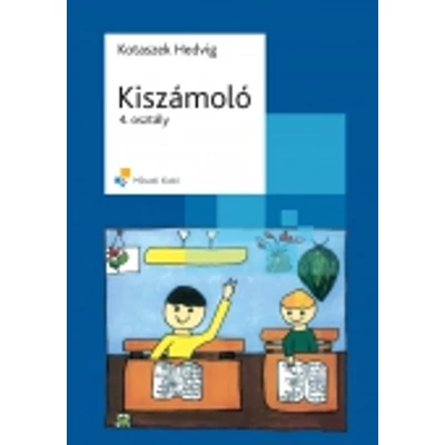 Kiszámoló 4. osztály + A feladatok megoldásai