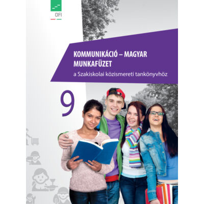 Kommunikáció – magyar 9. munkafüzet a Szakiskolai közismereti tankönyvhöz 