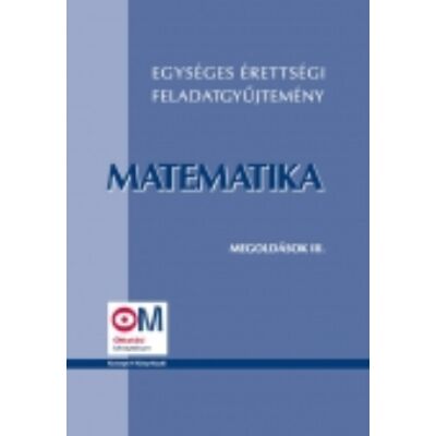 Egységes érettségi feladatgyűjtemény - Matematika megoldások III.
