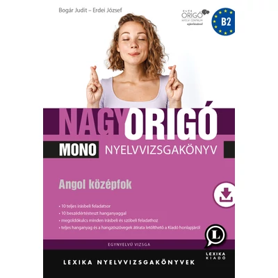 Nagy Origo Mono nyelvvizsgakönyv – Angol középfok – Letölthető teljes hanganyaggal