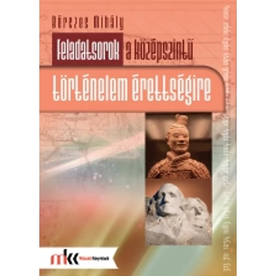 Feladatsorok a középszintű történelem érettségire (MK-1071)