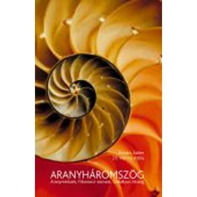 Aranyháromszög;Aranymetszés,Fibonacci-sorozat;Szabályos ötszög