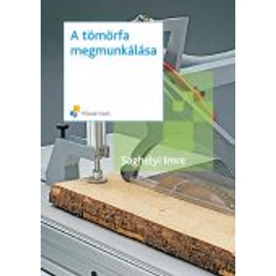 A tömörfa megmunkálása