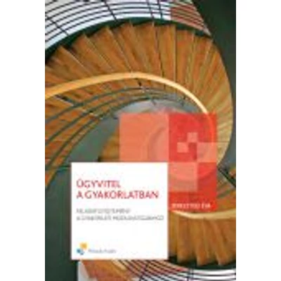 Ügyvitel a gyakorlatban - Feladatgyűjtemény a gyakorlati vizsgákhoz
