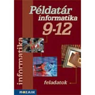 Informatika - Számítástechnika példatár 9-12.o.