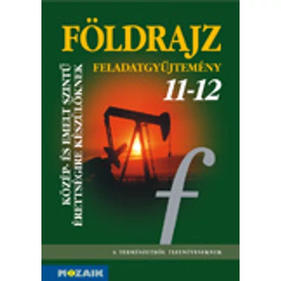 Földrajz 11-12. - Feladatgyűjt. az érettségihez