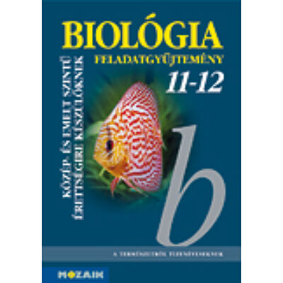 Biológia 11-12. - Fgyűjt. a közép- és emelt sz. é.