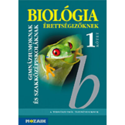 Biológia érettségizőknek tankönyv I. kötet