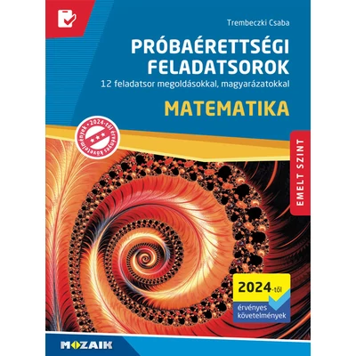 Próbaérettségi feladatsorok - Matematika, emelt szint - 2024-től érvényes érettségi követemények szerint