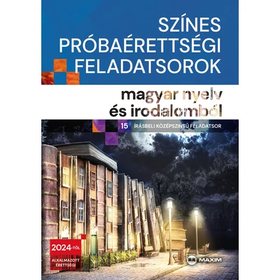 Színes próbaérettségi feladatsorok magyar nyelv és irodalomból – 15 írásbeli középszintű feladatsor