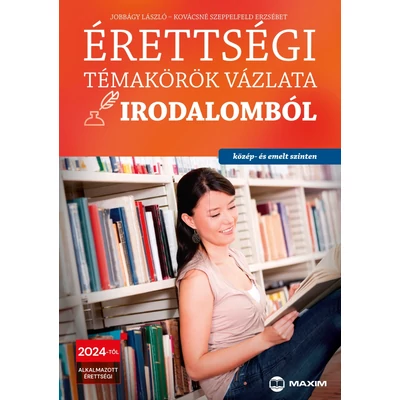 Érettségi témakörök vázlata irodalomból – Közép- és emelt szinten