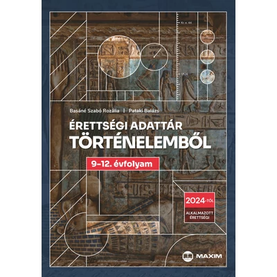 Érettségi adattár történelemből 9-12. évfolyam - 2024-től alkalmazott érettség