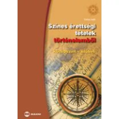 Színes érettségi tételek történelemből – Középszint, szóbeli