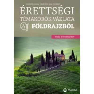 Érettségi témakörök vázlata földrajzból (közép- és emelt szint) (MX-448)