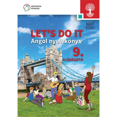 LET'S DO IT Angol nyelvkönyv a szakiskolák 9. előkészítő évfolyama számára 