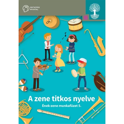 A zene titkos nyelve. Ének-zene munkafüzet 5. 