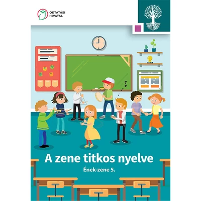 A zene titkos nyelve. Ének-zene tankönyv 5. 