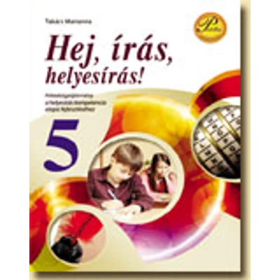Hej, írás, helyesírás! 5. - Feladatgyűjtemény a helyesírás fejlesztéséhez