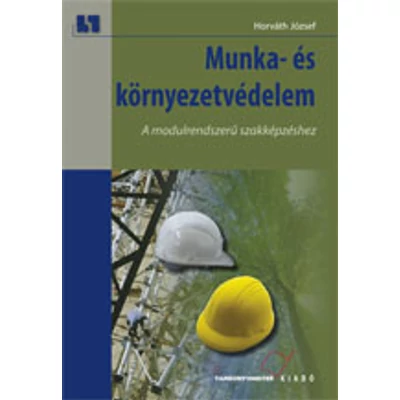 Munka és környezetvédelem. A modulrendszerű szakképzéshez (hivatalos tankönyv)