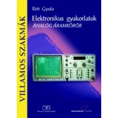 Elektronikus gyakorlatok. Analóg áramkörök