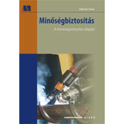 Minőségbiztosítás. A minőségirányítás alapjai 