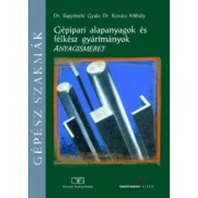Gépipari alapanyagok és félkész gyártmányok. Anyagismeret