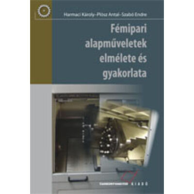 Fémipari alapműveletek elmélete és gyakorlata (kompetencia alapú, hivatalos tankönyv)
