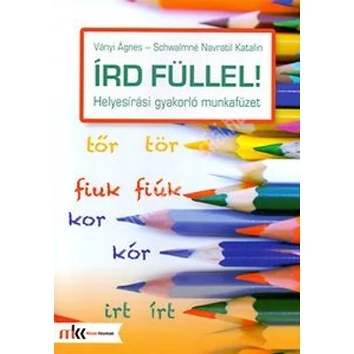 Írd füllel! - Helyesírási gyakorló munkafüzet