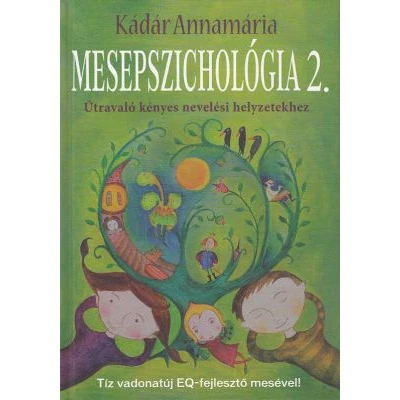 Mesepszichológia 2. - Útravaló kényes nevelési helyzetekhez