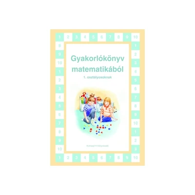 Gyakorlókönyv matematikából 1. osztályososknak