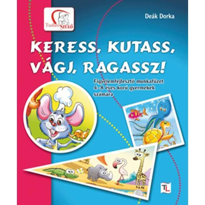 Keress, kutass, vágj, ragassz!