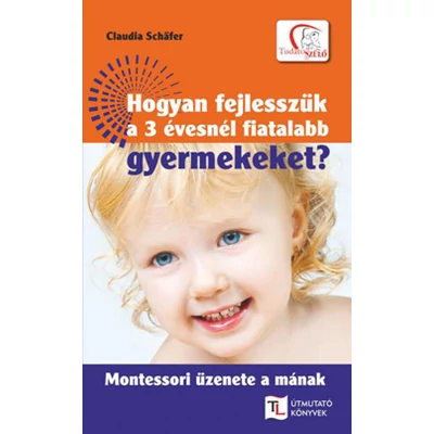 Hogyan fejlesszük a 3 évesnél fiatalabb gyermekeket?
