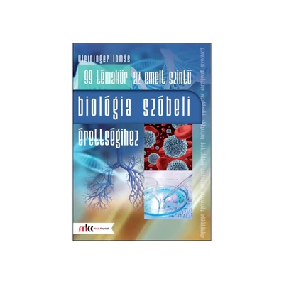 99 témakör az emelt szintű biológia szóbeli érettségihez