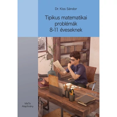 TIPIKUS MATEMATIKAI PROBLÉMÁK 8-11 ÉVESEKNEK
