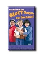 KLOTT GATYA, NE FÁRASSZ!