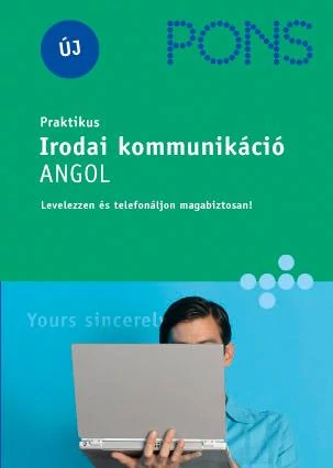 PRAKTIKUS IRODAI KOMMUNIKÁCIÓ - ANGOL (PONS)