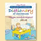 HOGYAN MONDJUK ANGOLUL? - MY FIRST ENGLISH/HUNGARIAN DICTIONARY OF SENTENCES